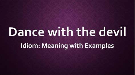 Dance with the Devil Meaning: An Examination of its Depths and Dimensions