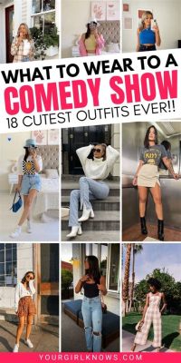 What to Wear for a Comedy Show: A Fashionable and Comfortable Guide